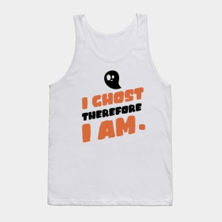 I ghost therefore I am. Tank Top